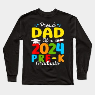 Proud Dad Of A Class Of 2024 Pre K Graduate Father Long Sleeve T-Shirt